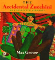 The Accidental Zucchini: An Unexpected Alphabet 0152776958 Book Cover