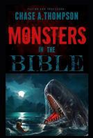 Monsters in the Bible: There are Ghosts, Dragons, Zombies and other Monsters in your Bible?! 1730794270 Book Cover