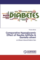 Comparative Hypoglycemic Effect of Naulea latifolia & Daniella oliveri 6200436983 Book Cover