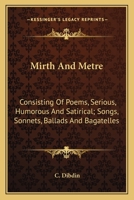 Mirth and Metre: Consisting of Poems [&C.] 1147455546 Book Cover