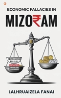Economic Fallacies In Mizoram B0DZPG6BGJ Book Cover