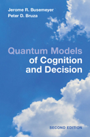 Quantum Models of Cognition and Decision: Principles and Applications 100920534X Book Cover