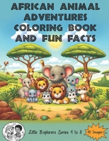 African Animal Adventures: Coloring Book with Fun Facts B0CR9JW3RG Book Cover