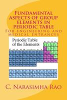 Fundamental aspects of group elements in periodic table: For engineering and medical entrances 1499578202 Book Cover