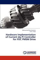 Hardware Implementation of Current dq PI Controller for FOC PMSM Drive 3845402962 Book Cover