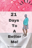 21 Days To A Better Me! B0BM56C1JR Book Cover
