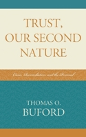 Trust, Our Second Nature: Crisis, Reconciliation, and the Personal 0739132318 Book Cover