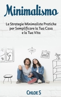 Minimalismo: Le Strategie Minimaliste Pratiche per Semplificare la Tua Casa e la Tua Vita: libro in versione italiana/Minimalism Italian version book ... vivente senza stress) 1790322464 Book Cover