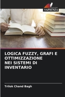 Logica Fuzzy, Grafi E Ottimizzazione Nei Sistemi Di Inventario (Italian Edition) 6209980937 Book Cover