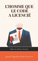 L'Homme que le code a licencié (French Edition) B0GW5W8KFJ Book Cover