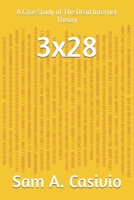 3x28: A Case Study of The Dead Internet Theory B0DPHYHZJT Book Cover