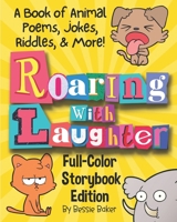 Roaring with Laughter! A Book of Animal Poems, Jokes, Riddles, & More: Full-color storybook edition, great for playtime and bedtime reading B0BZF9GJ8V Book Cover