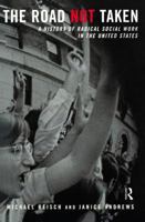 The Road Not Taken: A History of Radical Social Work in the United States 0415933994 Book Cover