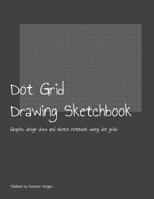 Dot Grid Drawing Sketchbook: Graphic design draw and sketch notebook using dot grids 1074889061 Book Cover