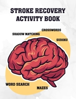 Stroke Recovery Activity Book: Cognitive Puzzle Worksheets to Assist Stroke Survivors with Their Memory B0CR2MK8WG Book Cover