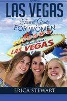 Las Vegas: The Complete Insider´s Guide for Women Traveling to Las Vegas: Travel Nevada Gambling America Guidebook. America Las Vegas General Short Reads Travel 1543050549 Book Cover