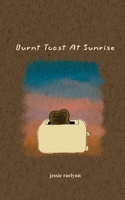 Burnt Toast At Sunrise 1972969021 Book Cover