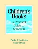 Children's Books: A Practical Guide to Selection 1555705847 Book Cover