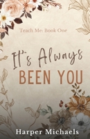 It's Always Been You: Teach Me Special Edition Discreet Covers B0DQD8KHWC Book Cover