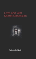 Love and War: Secret obsession B08GFX5JC6 Book Cover