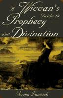 A Wiccan's Guide to Prophecy and Divination (Citadel Library of the Mystic Arts) 0806518642 Book Cover