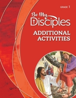 Be My Disciples Grade 1 Additional Activities 078291621X Book Cover