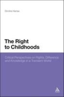 The Right to Childhoods: Critical Perspectives on Rights, Difference and Knowledge in a Transient World 144117642X Book Cover