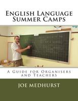 English Language Summer Camps: A Guide for Organisers and Teachers 150064725X Book Cover