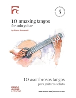 10 Amazing Tangos for Solo Guitar: 10 Asombrosos Tangos Para Guitarra Solista B0DZ6N1ZX5 Book Cover