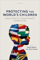 Protecting the World's Children: public health, human rights, capabilities 0192844075 Book Cover