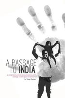 A Passage To India - An inspirational true story of dealing with change, challenge and adversity. 1477575340 Book Cover