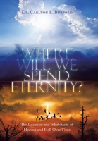 Where Will We Spend Eternity?: The Location and Inhabitants of Heaven and Hell over Time 1669868478 Book Cover
