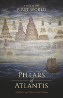 Pillars of Atlantis: A Tale of the First World 1543951430 Book Cover