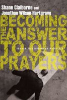 Becoming the Answer to Our Prayers: Prayer for Ordinary Radicals 0830836225 Book Cover