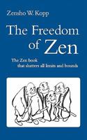 The Freedom of Zen: The Zen book that shatters all limits and bounds 3751954643 Book Cover