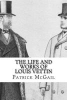 The Life and Works of Louis Vettin 1518625428 Book Cover
