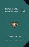 Prayer and The Lord's Prayer 1018956395 Book Cover