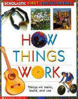 How Things Work (Scholastic First Encyclopedia) 0590475304 Book Cover