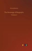 The romance of biography; or, Memoirs of women loved and celebrated by poets, from the days of the troubadours to the present age; a series of ... and virtue have exercised over the characters 1532724764 Book Cover