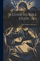 A Guide to Bible Study ... Ed 1021805580 Book Cover