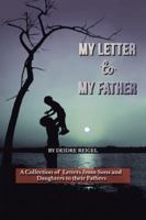 My Letter to My Father: A Collection of Letters from Sons and Daughters to Their Fathers 1504363841 Book Cover