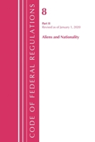 Code of Federal Regulations, Title 08 Aliens and Nationality, Revised as of January 1, 2020 1641434805 Book Cover