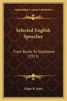 Selected English Speeches, from Burke to Gladstone 0548701881 Book Cover