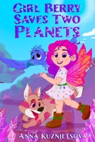 Girl Berry Saves Two Planets: A Magical Bedtime Story for Kids Ages 6-9: An Adventure about Friendship, Nature, and Saving the Environment B0GKTV9PH3 Book Cover