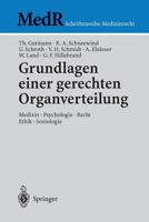 Grundlagen einer gerechten Organverteilung: Medizin Psychologie Recht Ethik Soziologie (MedR Schriftenreihe Medizinrecht) 3540001573 Book Cover