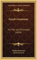 Greek Grammar for the use of Schools 1019206268 Book Cover