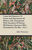 Camp And Quarters, Or Scenes And Impressions Of Military Life. Interspersed With Anecdotes Of Various Well-Known Characters Who Flourished In The War 1446063739 Book Cover