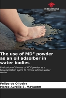 The use of MDF powder as an oil adsorber in water bodies 6206616401 Book Cover