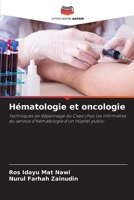 Hématologie et oncologie: Techniques de dépannage du Cvad chez les infirmières du service d'hématologie d'un hôpital public 6205946432 Book Cover