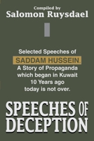 Speeches of Deception: Selected Speeches of Saddam Hussein, a Story of Propaganda Which Began in Kuwait 10 Years Ago Today Is Not over 0595270395 Book Cover
